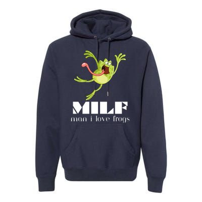 Frog Man I Love Frogs Funny Milf Premium Hoodie