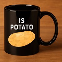 Funny Meme Is Potato Late Night 11oz C Handle Ceramic Mug