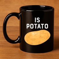 Funny Meme Is Potato Late Night 11oz C Handle Ceramic Mug