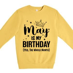 Funny May Is My Birthday Yes The Whole Month Premium Crewneck Sweatshirt