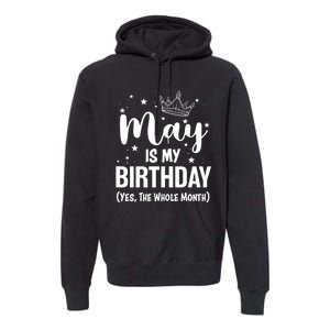 Funny May Is My Birthday Yes The Whole Month Premium Hoodie