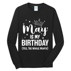 Funny May Is My Birthday Yes The Whole Month Tall Long Sleeve T-Shirt