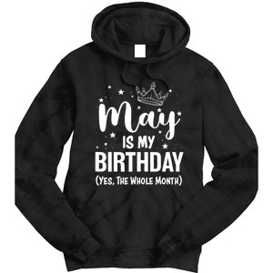 Funny May Is My Birthday Yes The Whole Month Tie Dye Hoodie