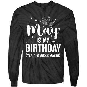 Funny May Is My Birthday Yes The Whole Month Tie-Dye Long Sleeve Shirt