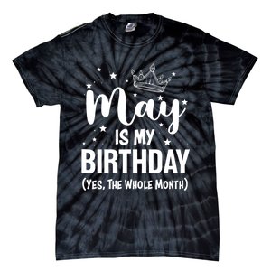 Funny May Is My Birthday Yes The Whole Month Tie-Dye T-Shirt