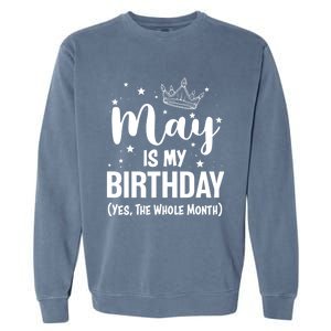 Funny May Is My Birthday Yes The Whole Month Garment-Dyed Sweatshirt