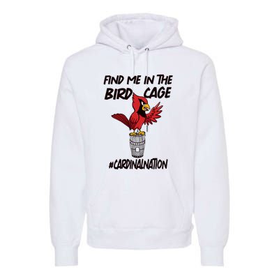 Find Me In The Bird Cage Premium Hoodie