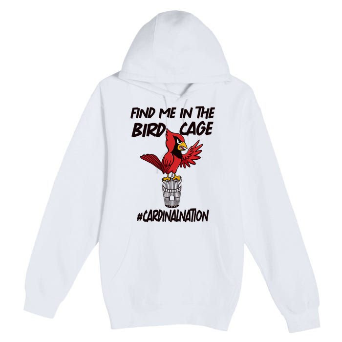 Find Me In The Bird Cage Premium Pullover Hoodie