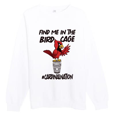 Find Me In The Bird Cage Premium Crewneck Sweatshirt