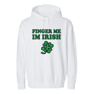 Finger Me I'm Irish Funny Irish St Patrick’s Day Garment-Dyed Fleece Hoodie