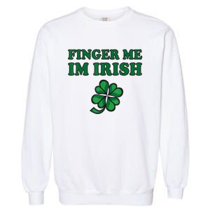 Finger Me I'm Irish Funny Irish St Patrick’s Day Garment-Dyed Sweatshirt