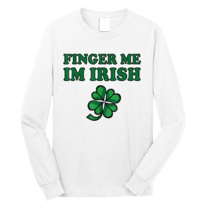 Finger Me I'm Irish Funny Irish St Patrick’s Day Long Sleeve Shirt