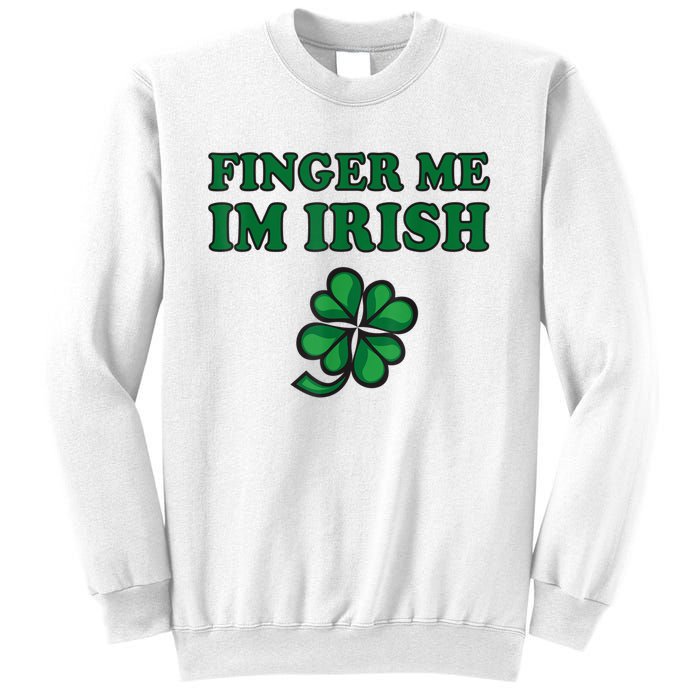 Finger Me I'm Irish Funny Irish St Patrick’s Day Sweatshirt