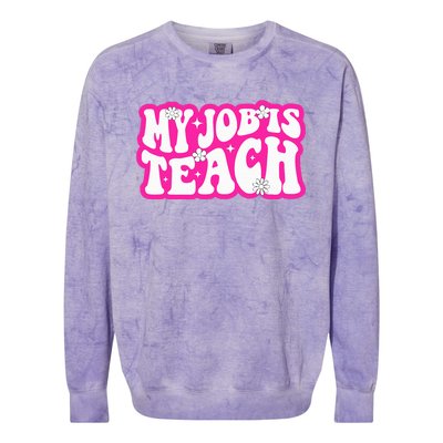 Funny My Job Is Teach Funny Teacher Life Colorblast Crewneck Sweatshirt