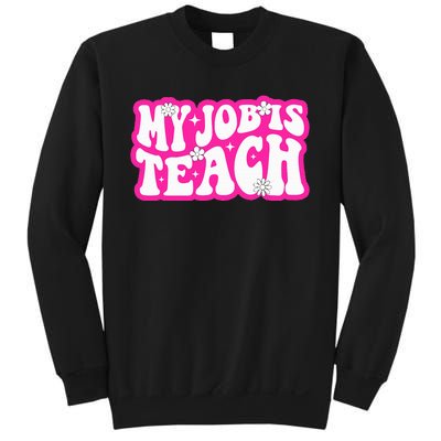 Funny My Job Is Teach Funny Teacher Life Sweatshirt