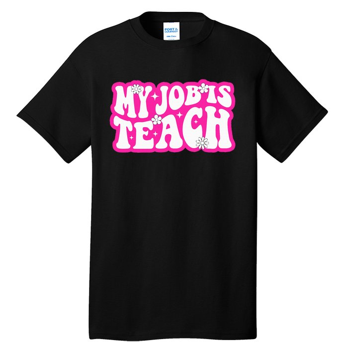 Funny My Job Is Teach Funny Teacher Life Tall T-Shirt