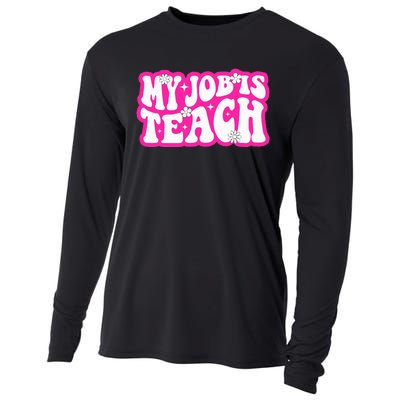 Funny My Job Is Teach Funny Teacher Life Cooling Performance Long Sleeve Crew