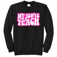 Funny My Job Is Teach Funny Teacher Life Tall Sweatshirt