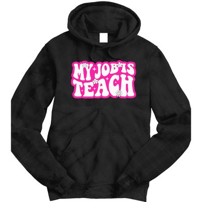 Funny My Job Is Teach Funny Teacher Life Tie Dye Hoodie