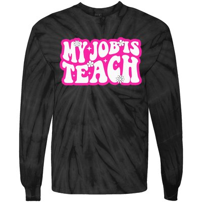 Funny My Job Is Teach Funny Teacher Life Tie-Dye Long Sleeve Shirt