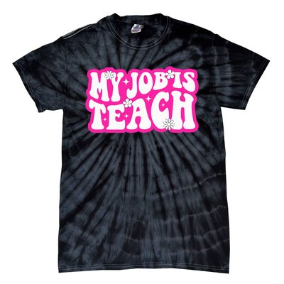 Funny My Job Is Teach Funny Teacher Life Tie-Dye T-Shirt