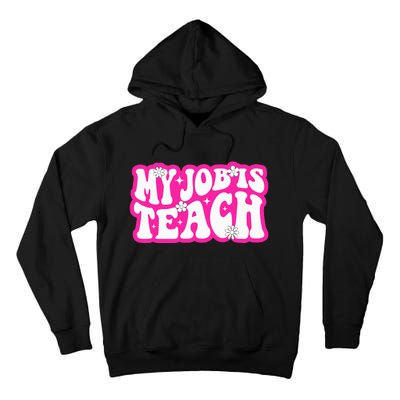 Funny My Job Is Teach Funny Teacher Life Tall Hoodie