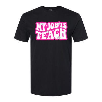 Funny My Job Is Teach Funny Teacher Life Softstyle CVC T-Shirt