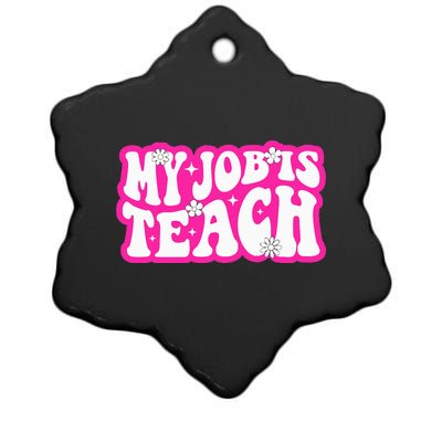 Funny My Job Is Teach Funny Teacher Life Ceramic Star Ornament