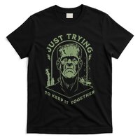 Frankenstein Monster Just Trying To Keep It Together T-Shirt