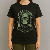 Frankenstein Monster Just Trying To Keep It Together T-Shirt