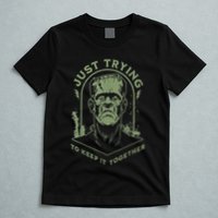 Frankenstein Monster Just Trying To Keep It Together T-Shirt