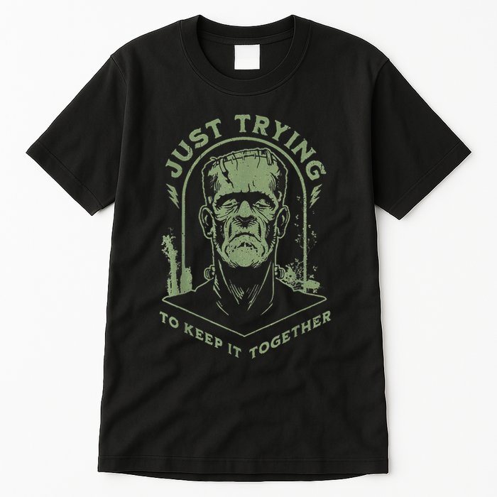 Frankenstein Monster Just Trying To Keep It Together Tall T-Shirt