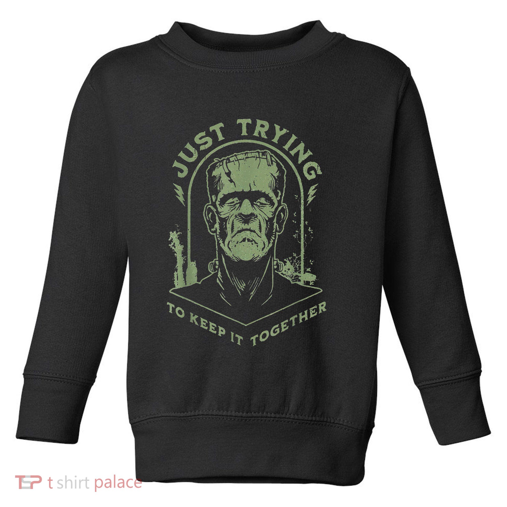 Frankenstein Monster Just Trying To Keep It Together Toddler Sweatshirt