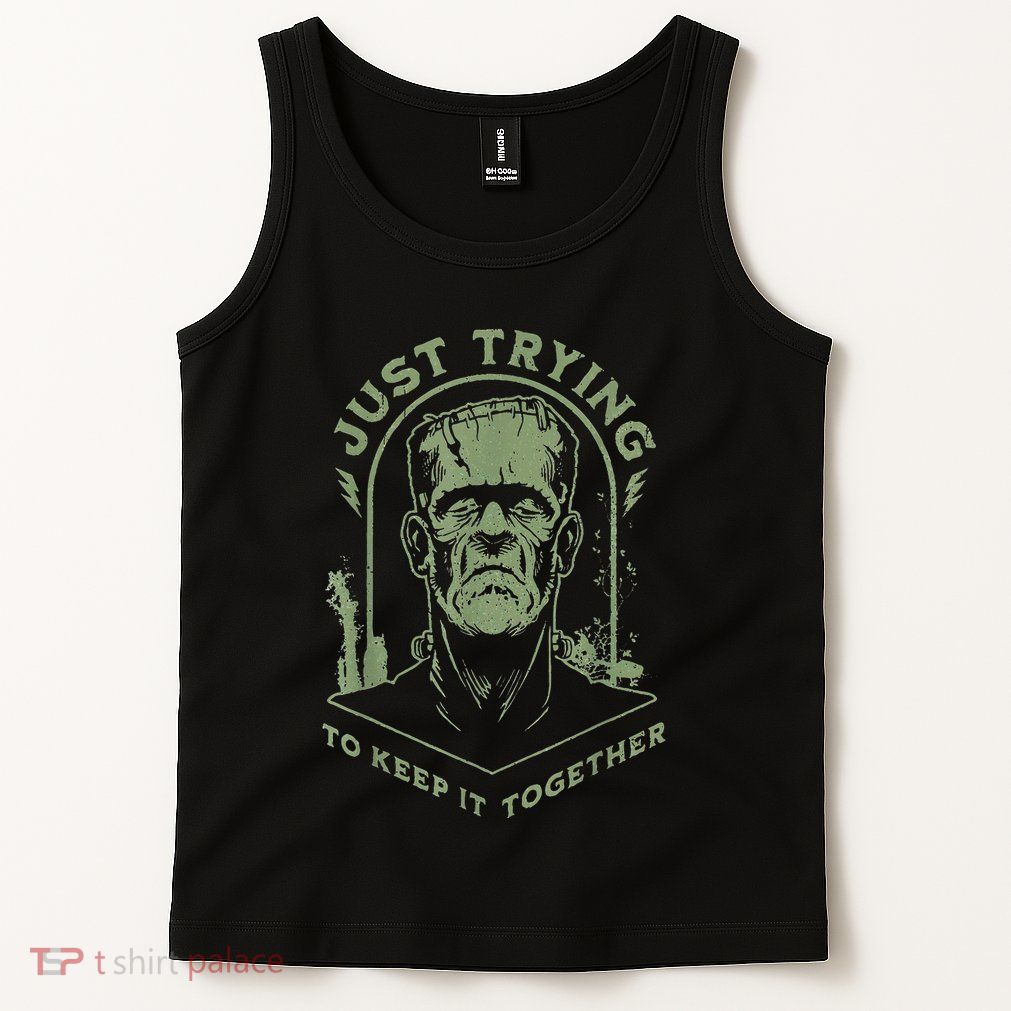 Frankenstein Monster Just Trying To Keep It Together Tank Top