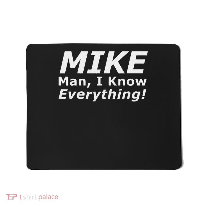 Funny Mike Knows Everything Mousepad