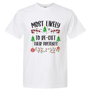 Funny Most Likely To Regift Their Presents Funny Christmas Family Matching Cu Garment-Dyed Heavyweight T-Shirt