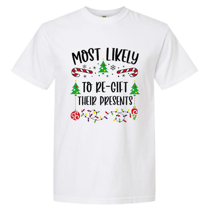 Funny Most Likely To Regift Their Presents Funny Christmas Family Matching Cu Garment-Dyed Heavyweight T-Shirt