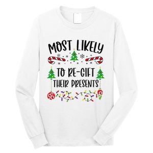 Funny Most Likely To Regift Their Presents Funny Christmas Family Matching Cu Long Sleeve Shirt