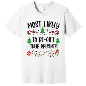 Funny Most Likely To Regift Their Presents Funny Christmas Family Matching Cu Premium T-Shirt