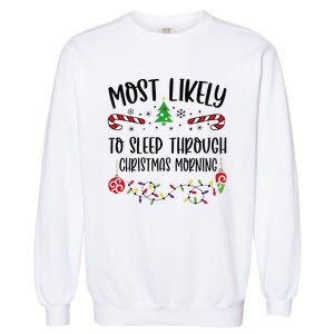 Funny Most Likely To Sleep Through Christmas Morning Funny Christmas Family Mat Garment-Dyed Sweatshirt