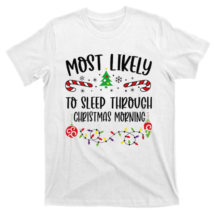 Funny Most Likely To Sleep Through Christmas Morning Funny Christmas Family Mat T-Shirt