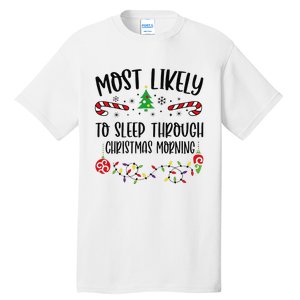 Funny Most Likely To Sleep Through Christmas Morning Funny Christmas Family Mat Tall T-Shirt