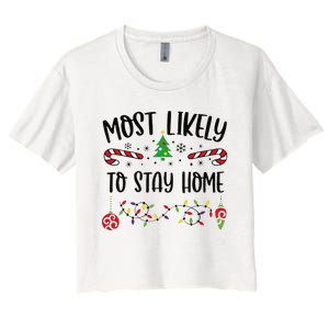 Funny Most Likely To Stay Home Funny Christmas Family Matching Cute Christmas Women's Crop Top Tee