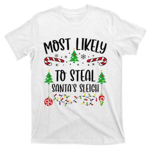 Funny Most Likely To Steal SantaS Sleigh Funny Christmas Family Matching Cute T-Shirt