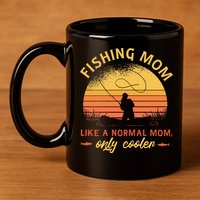 Fishing Mom Like A Normal Mom Only Cooler 11oz C Handle Ceramic Mug