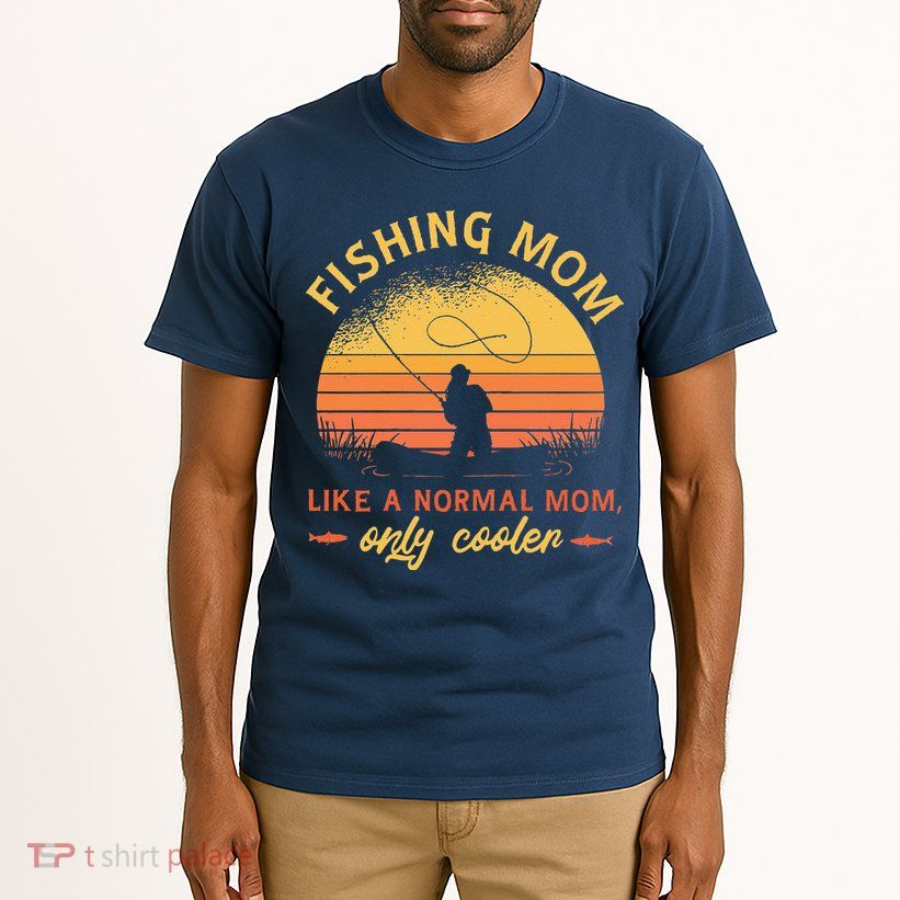 Fishing Mom Like A Normal Mom Only Cooler Tall T-Shirt