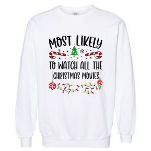 Funny Most Likely To Watch All The Christmas Movies Funny Christmas Family Matc Garment-Dyed Sweatshirt