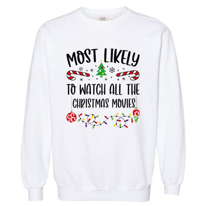 Funny Most Likely To Watch All The Christmas Movies Funny Christmas Family Matc Garment-Dyed Sweatshirt