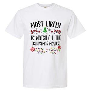 Funny Most Likely To Watch All The Christmas Movies Funny Christmas Family Matc Garment-Dyed Heavyweight T-Shirt