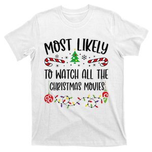 Funny Most Likely To Watch All The Christmas Movies Funny Christmas Family Matc T-Shirt